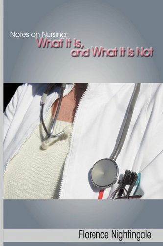 Notes on Nursing: What It Is, and What It Is Not - Florence Nightingale - Książki - www.bnpublishing.com - 9781607961499 - 6 lipca 2009