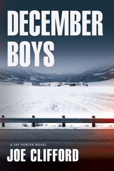 Cover for Joe Clifford · December Boys: A Jay Porter Novel - Jay Porter Series (Paperback Book) (2017)