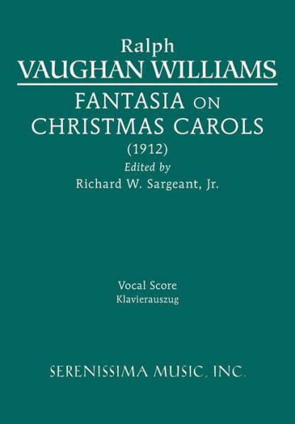 Fantasia on Christmas Carols: Vocal Score - Ralph Vaughan Williams - Books - Serenissima Music - 9781608740499 - September 10, 2015