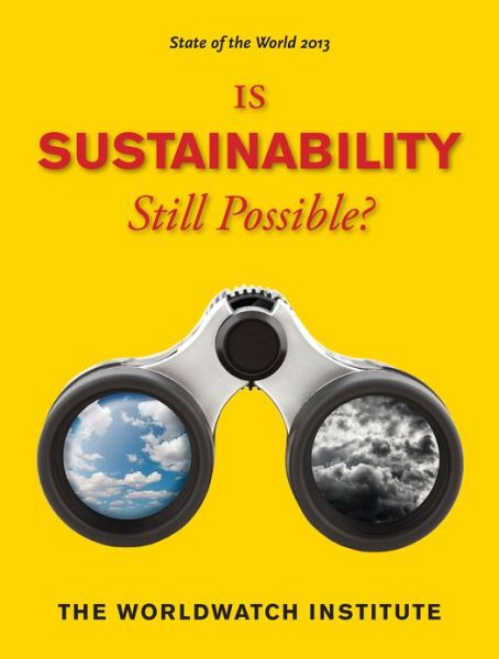 Cover for The Worldwatch Institute · State of the World 2013: Is Sustainability Still Possible? (Paperback Book) [None edition] (2013)