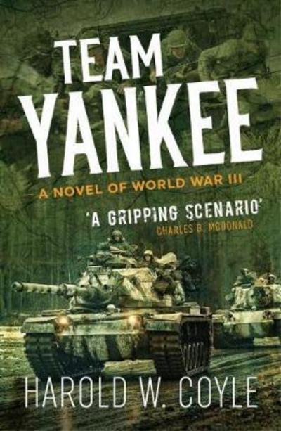 Cover for Harold Coyle · Team Yankee: A Novel of World War III (Paperback Book) (2018)