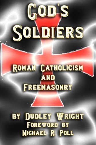 Cover for Dudley Wright · God's Soldiers - Roman Catholicism and Freemasonry (Taschenbuch) (2013)