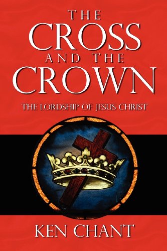 Cover for Ken Chant · The Cross and The Crown (Paperback Book) (2012)