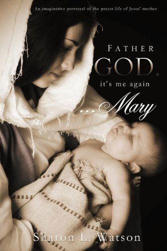Cover for Sharon L. Watson · Father God, It's Me Again...mary (Pocketbok) (2012)