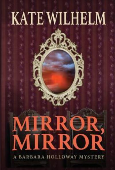 Cover for Kate Wilhelm · Mirror, Mirror (Hardcover Book) (2017)