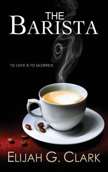 Cover for Elijah G. Clark · The Barista (Paperback Book) (2012)