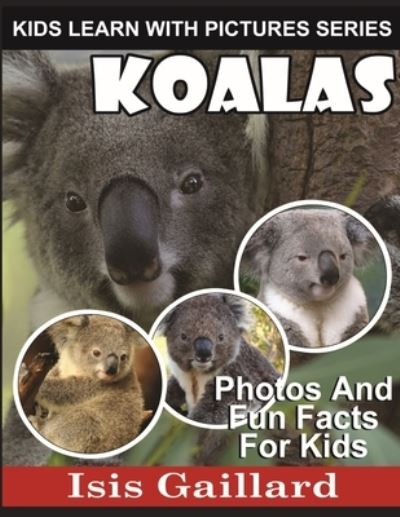 Cover for Isis Gaillard · Koalas : Kids Learn With Pictures Book 28 (Book) (2020)