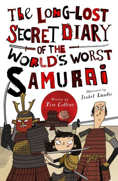 Cover for Tim Collins · Long-Lost Secret Diary of the World's Worst Samurai (Book) (2020)