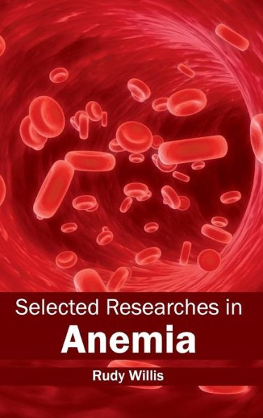 Cover for Rudy Willis · Selected Researches in Anemia (Hardcover Book) (2015)