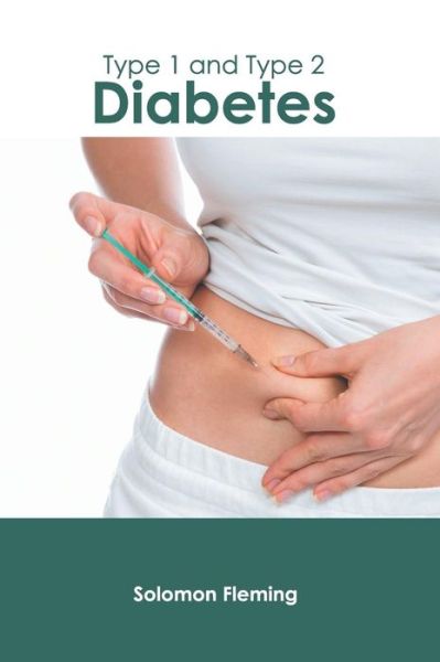 Cover for Solomon Fleming · Type 1 and Type 2 Diabetes (Gebundenes Buch) (2019)