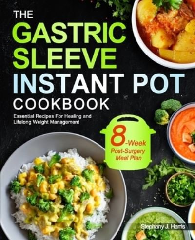 Cover for Stephany J. Harris · Gastric Sleeve Instant Pot Cookbook (Book) (2021)