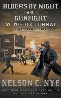 Cover for Nelson C. Nye · Riders By Night and Gunfight At The O.K. Corral (Paperback Book) (2022)