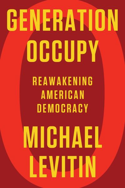 Cover for Michael Levitin · Generation Occupy: Reawakening American Democracy (Hardcover Book) (2021)