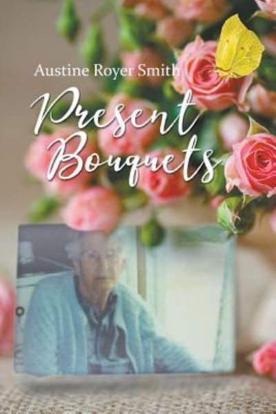 Cover for Austine Royer Smith · Present Bouquets (Paperback Book) (2018)