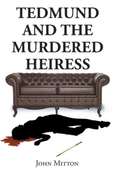 Cover for John Mitton · Tedmund and the Murdered Heiress (Paperback Book) (2020)