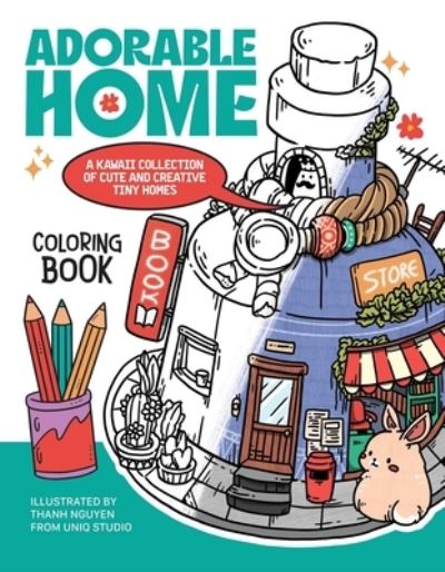 Cover for Thanh Nguyen · Adorable Home Coloring Book: A Kawaii Collection of Cute and Creative Tiny Homes (Coloring Book for Adults) (Paperback Book) (2024)