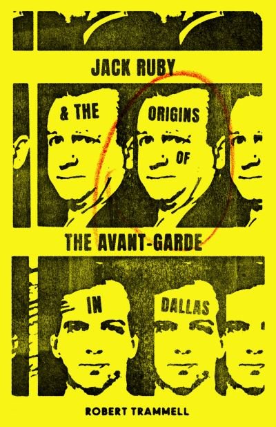 Cover for Robert Trammell · Jack Ruby and the Origins of the Avant-Garde in Dallas: And Other Stories (Paperback Book) (2022)
