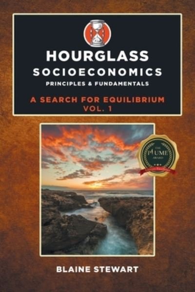 Hourglass Socioeconomics: Vol. 1, Principles & Fundamentals - Blaine Stewart - Bøger - Writers Republic LLC - 9781646203499 - 24. juli 2020