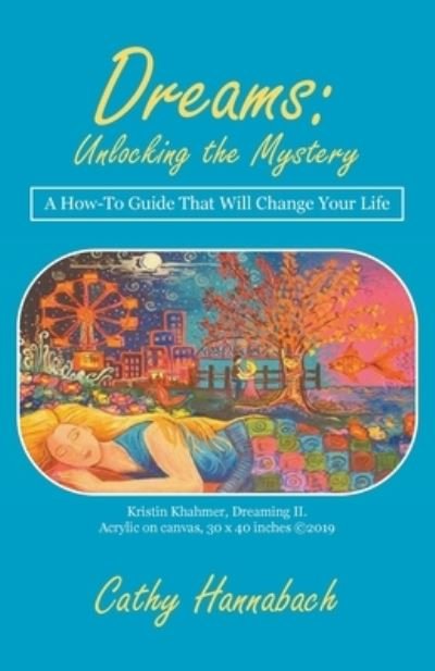 Cover for Cathy Hannabach · Dreams Unlocking the Mystery: A How-To Guide That Will Change Your Life (Paperback Book) (2020)