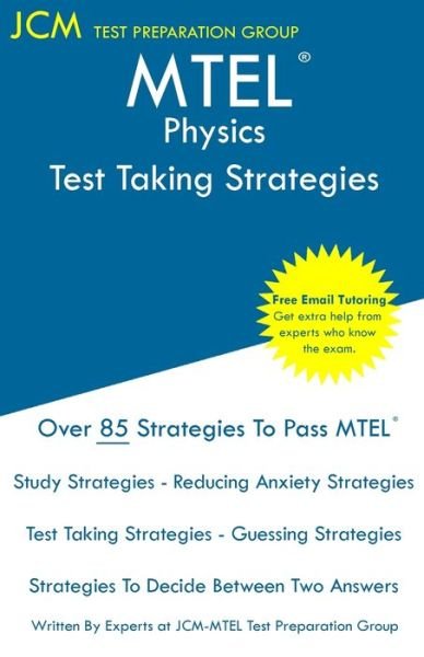 MTEL Physics - Test Taking Strategies - Jcm-Mtel Test Preparation Group - Livros - JCM Test Preparation Group - 9781647686499 - 24 de dezembro de 2019