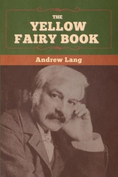 The Yellow Fairy Book - Andrew Lang - Books - Bibliotech Press - 9781647996499 - July 3, 2020