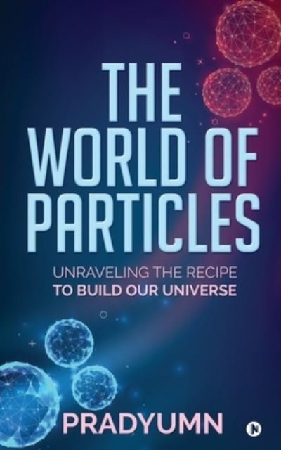 Cover for Pradyumn · The World of Particles (Paperback Book) (2020)
