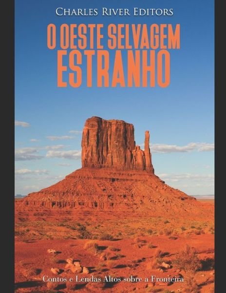 Cover for Charles River Editors · O Oeste Selvagem Estranho (Paperback Bog) (2019)