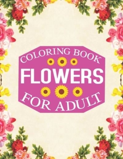 Cover for Rainbow Publishing · Flowers Coloring Book for Adult (Paperback Book) (2020)