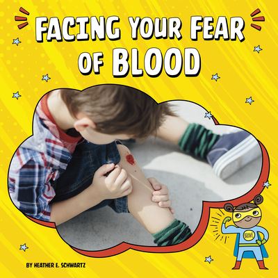 Cover for Heather E Schwartz · Facing Your Fear of Blood (Hardcover Book) (2022)