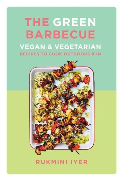 Cover for The Green Barbecue - Vegan &amp; Vegetarian Recipes to Cook Outdoors &amp; In (Paperback Book) (2024)