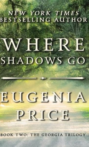 Cover for Eugenia Price · Where Shadows Go (Hardcover bog) (2018)