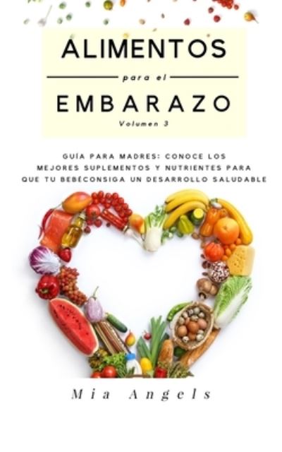 Cover for Mia Angels · Alimentos para el Embarazo Volumen 3 (Pocketbok) (2019)