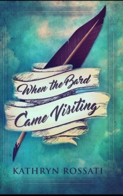 Cover for Kathryn Rossati · When The Bard Came Visiting (Hardcover Book) (2021)