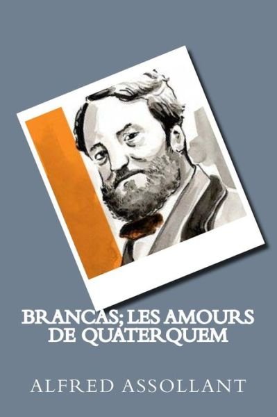 Cover for Alfred Assollant · Brancas; Les amours de Quaterquem (Paperback Book) (2018)