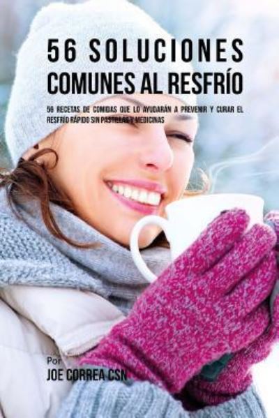 Cover for Joe Correa CSN · 56 Soluciones Comunes Al Resfr o (Paperback Book) (2018)