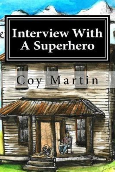 Cover for Coy D Martin · Interview With A Superhero (Paperback Book) (2018)