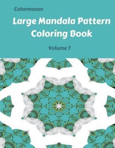Cover for Carol Bell · Large Mandala Pattern Coloring Book Volume 7 (Paperback Book) (2018)