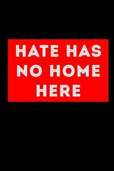 Hate Has No Home Here - Scott Maxwell - Kirjat - Independently Published - 9781726617499 - maanantai 1. lokakuuta 2018