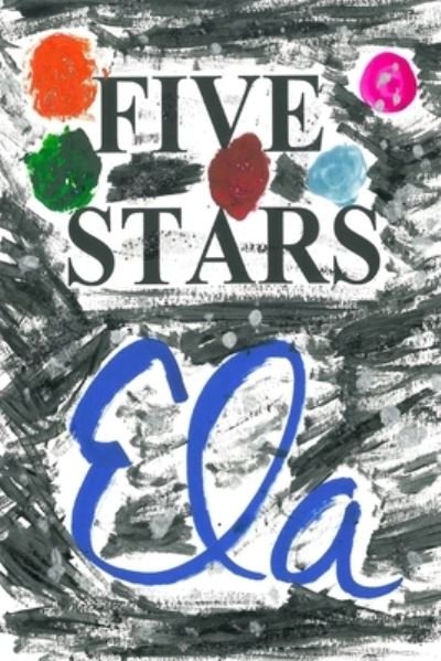 Five Stars - Ela - Livres - Createspace Independent Publishing Platf - 9781727483499 - 19 septembre 2018