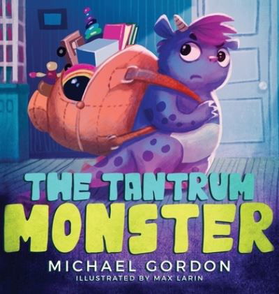 Cover for Michael Gordon · The Tantrum Monster: (Childrens books about Anger, Picture Books, Preschool Books) (Innbunden bok) (2021)
