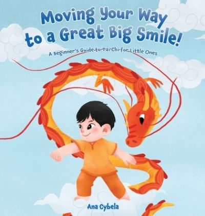 Cover for Ana Cybela · Moving Your Way to a Great Big Smile! (Hardcover Book) (2020)