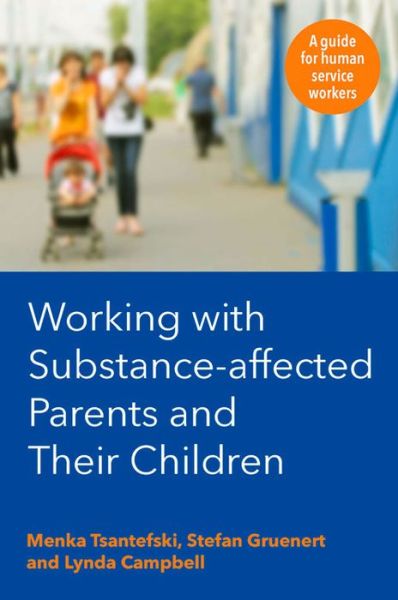 Cover for Menka Tsantefski · Working with Substance-Affected Parents and their Children: A guide for human service workers (Pocketbok) (2015)