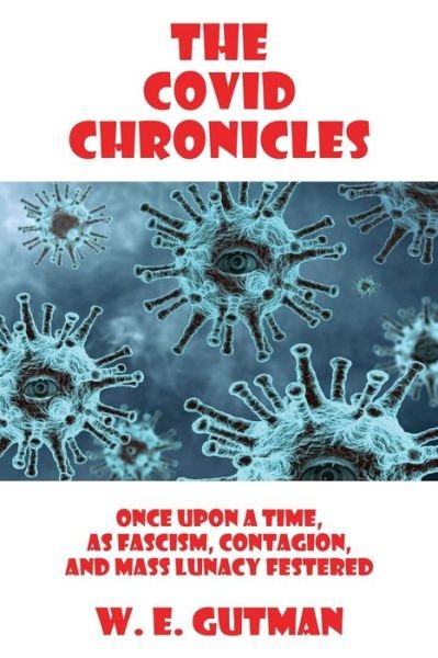 The COVID Chronicles - W E Gutman - Bøger - CCB Publishing - 9781771435499 - 23. august 2022