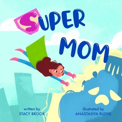 Cover for Stacy Brook · Super Mom: A Children's Story About the Litter Monster (For Kids Ages 4-6) (Paperback Book) (2021)