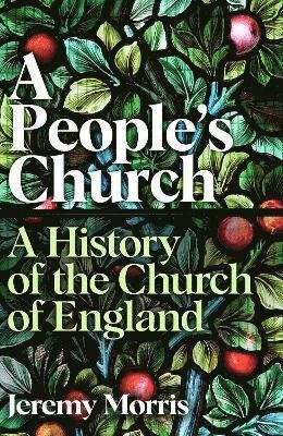 A People's Church: A History of the Church of England - The Revd Dr Jeremy Morris - Books - Profile Books Ltd - 9781781252499 - April 7, 2022