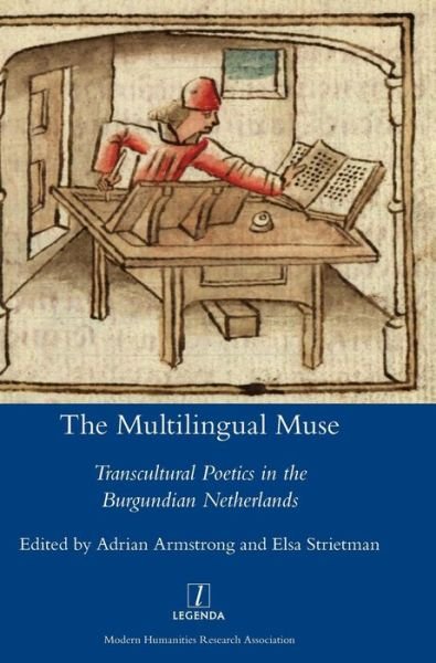 Cover for The Multilingual Muse: Transcultural Poetics in the Burgundian Netherlands - Legenda (Hardcover Book) (2017)
