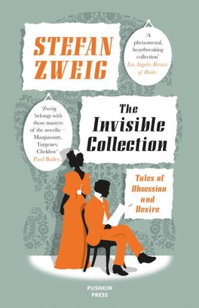 Cover for Zweig, Stefan (Author) · The Invisible Collection: Tales of Obsession and Desire (Paperback Bog) (2015)