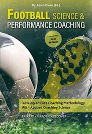 Cover for Dr Adam Owen · Football Science &amp; Performance Coaching: Develop an Elite Coaching Methodology With Applied Coaching Science (Paperback Book) (2023)