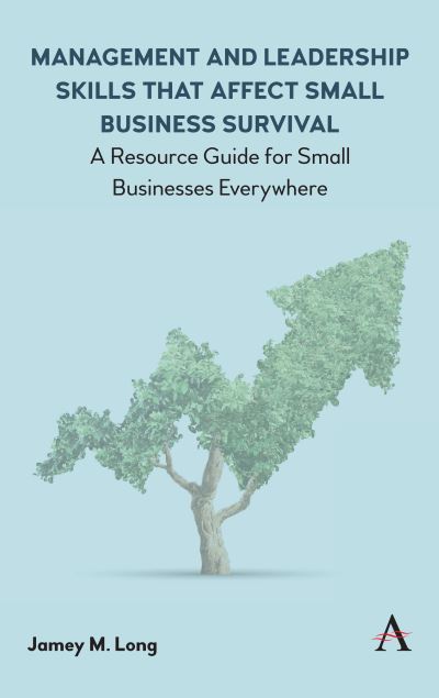 Cover for Jamey M. Long · Management and Leadership Skills that Affect Small Business Survival: A Resource Guide for Small Businesses Everywhere (Hardcover Book) (2019)