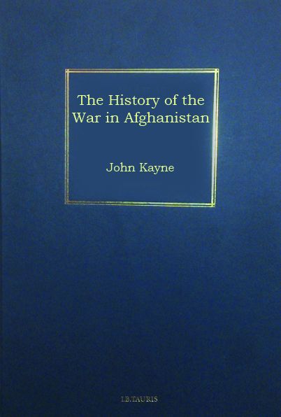 Cover for John Kaye · The History of the War in Afghanistan: First Afghan War 1838-41 (Hardcover Book) (2016)